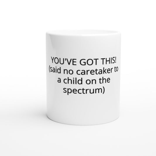 Ceramic Mug You've got this caretaker (not)